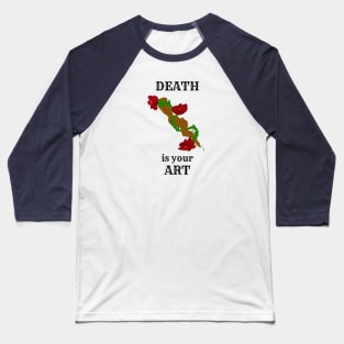 Death Is Your Art Baseball T-Shirt